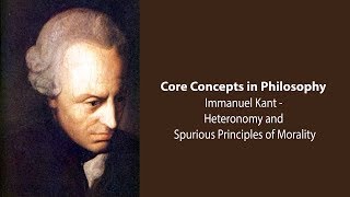 Immanuel Kant Groundwork  Heteronomy amp Spurious Principles of Morality  Philosophy Core Concepts [upl. by Lounge]