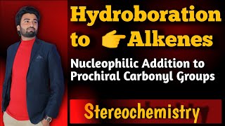 Hydroboration to Alkenes  Nucleophilic Addition to Prochiral Carbonyl Groups stereochemistry [upl. by Willis863]