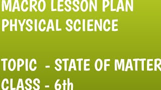 Physical Science macro lesson plan on State of matter BEd  State of matter macro lesson plan BEd [upl. by Heddie658]