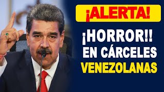 Impensable Horror en Cárceles Venezolanas Maduro perdió la razón [upl. by Kriss]