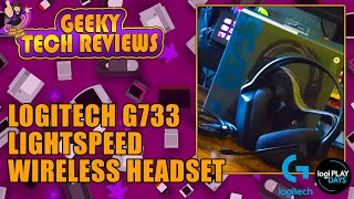 GEEKY TECH REVIEW  LOGITECH G733 LIGHTSPEED HEADSET [upl. by Belloir]