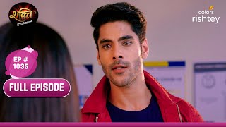 Rohan ने की Virat से मिन्नत  Shakti  शक्ति  Full Episode  Ep 1035 [upl. by Ambrosane]