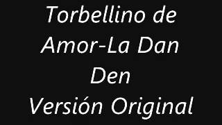 Torbellino de amor  Dan Den Version Original [upl. by Naujat]