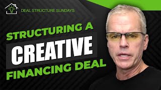 The Steps to Structuring a CREATIVE Financing Deal [upl. by Wolfgang891]