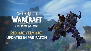 MAJOR RidingFlying Updates Coming in the War Within PrePatch [upl. by Belldas419]