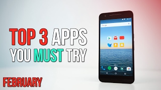 Top 3 Apps You Must Try  February 2017 [upl. by Savina389]