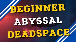 Beginner Guide For Abyssal Deadspace  EVE Online [upl. by Limoli894]