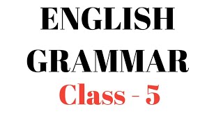 ENGLISH GRAMMAR  CLASS 5 [upl. by Ahsyekat]