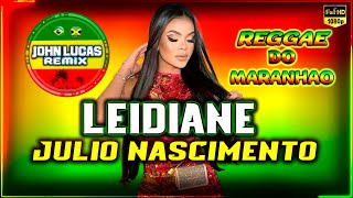 Leidiane  Julio Nascimento  REGGAE LINDO 2024  Reggae Do Maranhão  Reggae Roots JohnLucasRemix [upl. by Frederique]