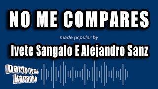 Ivete Sangalo E Alejandro Sanz  No Me Compares Versão Karaokê [upl. by Sugirdor739]