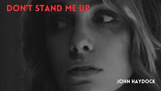 Dont Stand Me Up by John Haydock [upl. by Irollam]