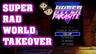 HyperParasite Gameplay 1  SUPER RAD WORLD TAKEOVER  2 Player Coop [upl. by Torie443]