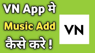 How to Add Song in VN App  VN App me Music Kaise Dale  VN App Kaise Chalaye [upl. by Rafe]