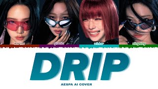 「AI COVER」AESPA  DRIP ORIGINAL BY BABYMONSTER [upl. by Namyac523]