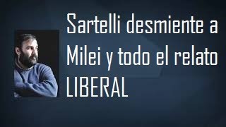 Eduardo Sartelli desmiente a Milei y todo el relato LIBERAL de moda [upl. by Karlen157]