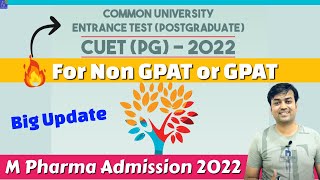 CUET PG 2022  CUCET PG 2022 FULL DETAILS DISCUSSED  GPAT amp NON GPAT STUDENTS  M Pharma Admission [upl. by Eneleoj439]