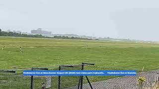 Live streaming of The Bobster testing live stream takeoffs from Manchester Airport UK part2 [upl. by Anhcar]