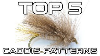 5 of the Top Caddis Patterns  Fly Fishing [upl. by Assirok244]