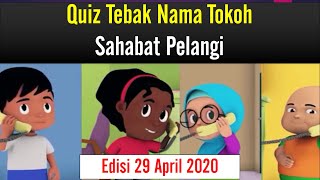 30 april 2020 Quiz Tebak Tokoh Sahabat Pelangi [upl. by Leunas]