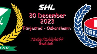 FÄRJESTAD VS OSKARSHAMN  30 DECEMBER 2023  HIGHLIGHTS  SHL [upl. by Yetnruoc]