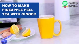 HOW TO MAKE PINEAPPLE PEEL TEA WITH GINGER AND LEMON [upl. by Deina4]