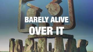 Barely Alive  Over It [upl. by Kirch]