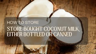 How to store storebought coconut milk either bottled or canned [upl. by Linette]