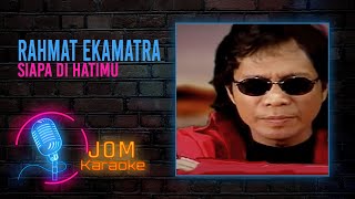 Rahmat Ekamatra  Siapa Di Hatimu Official Karaoke Video [upl. by Elesig]