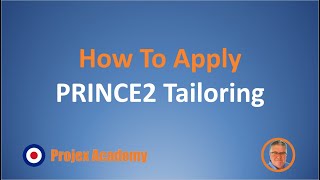 How To Apply PRINCE2 Tailoring [upl. by Carson400]