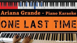 Ariana Grande  One Last Time  HIGHER Key Piano Karaoke  Sing Along [upl. by Joris]