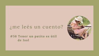 56 Tener un patito es útil  Isol  ¿me leés un cuento [upl. by Negrom125]