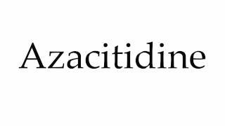 How to Pronounce Azacitidine [upl. by Breech]