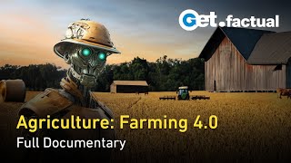 Agriculture 40 The Dawn of the Digital Farming Revolution  Full Documentary [upl. by Darwin]