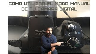 Como Utilizar El Modo Manual de Tu Camara Digital [upl. by Snodgrass330]