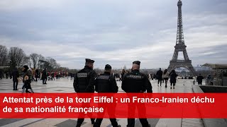 Attentat près de la tour Eiffel  un FrancoIranien déchu de sa nationalité française [upl. by Hsinam435]