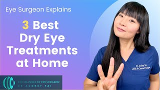 3 Best Dry Eye Treatments at Home  Eye Surgeon explains how to treat dry eye disease at home [upl. by Ahsieuqal]