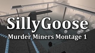 SillyGoose  Murder Miners Montage 1  Edited by SillyGoose [upl. by Waly]