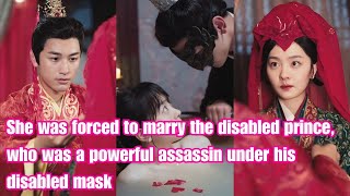 She was forced to marry the disabled prince who was a powerful assassin under his disabled mask [upl. by Namyw287]