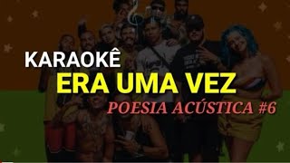 Era uma vez poesia acústica 6 karaoke [upl. by Ocsicnarf169]