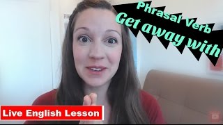 Phrasal Verb Practice Get Away With Something [upl. by Lalitta]