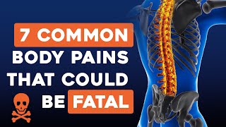 7 Common Body Pains That Could Be Fatal [upl. by Kerstin]