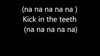 Kick in the Teeth lyrics [upl. by Serafine]