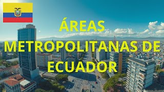 Áreas Metropolitanas de Ecuador [upl. by Hollenbeck439]