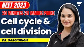 Cell Cycle and Cell Division in 20 minutes  24 marks pakke  NEET 2023  Gargi Singh [upl. by Fugate]