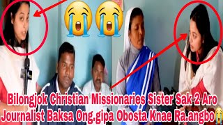 Bilongjok Christian Missionaries Sister Sak 2 Aro Journalist Baksa Onggipa Obosta😭20112024 [upl. by Hild]