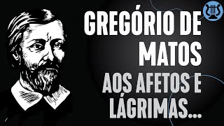 Poema Aos afetos e lágrimas derramadas de Gregório de Matos  como fazer um poema [upl. by Yatnahc678]