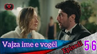 Vajza ime e vogël  Episodi  56 [upl. by Imef400]