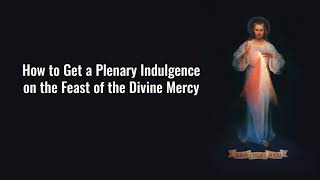 How to Get a Plenary Indulgence on the Feast of the Divine Mercy [upl. by Quickel]