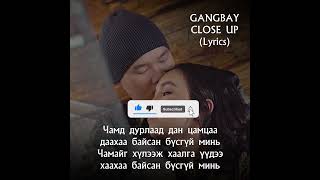 GANGBAY  CLOSE UP Lyrics [upl. by Jea]