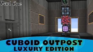 Minecraft Cuboid Outpost Luxury Edition  Part One [upl. by Parthenia]